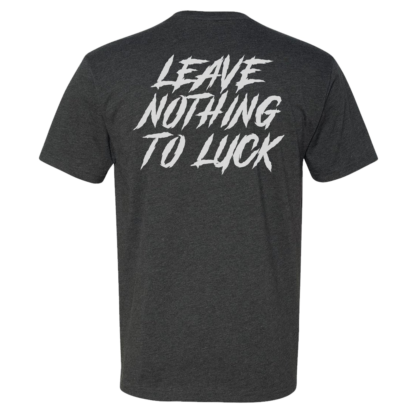 Leave Nothing to Luck Tee