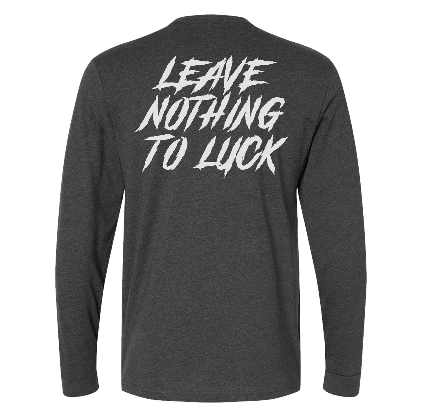 Leave Nothing to Luck Long Sleeve