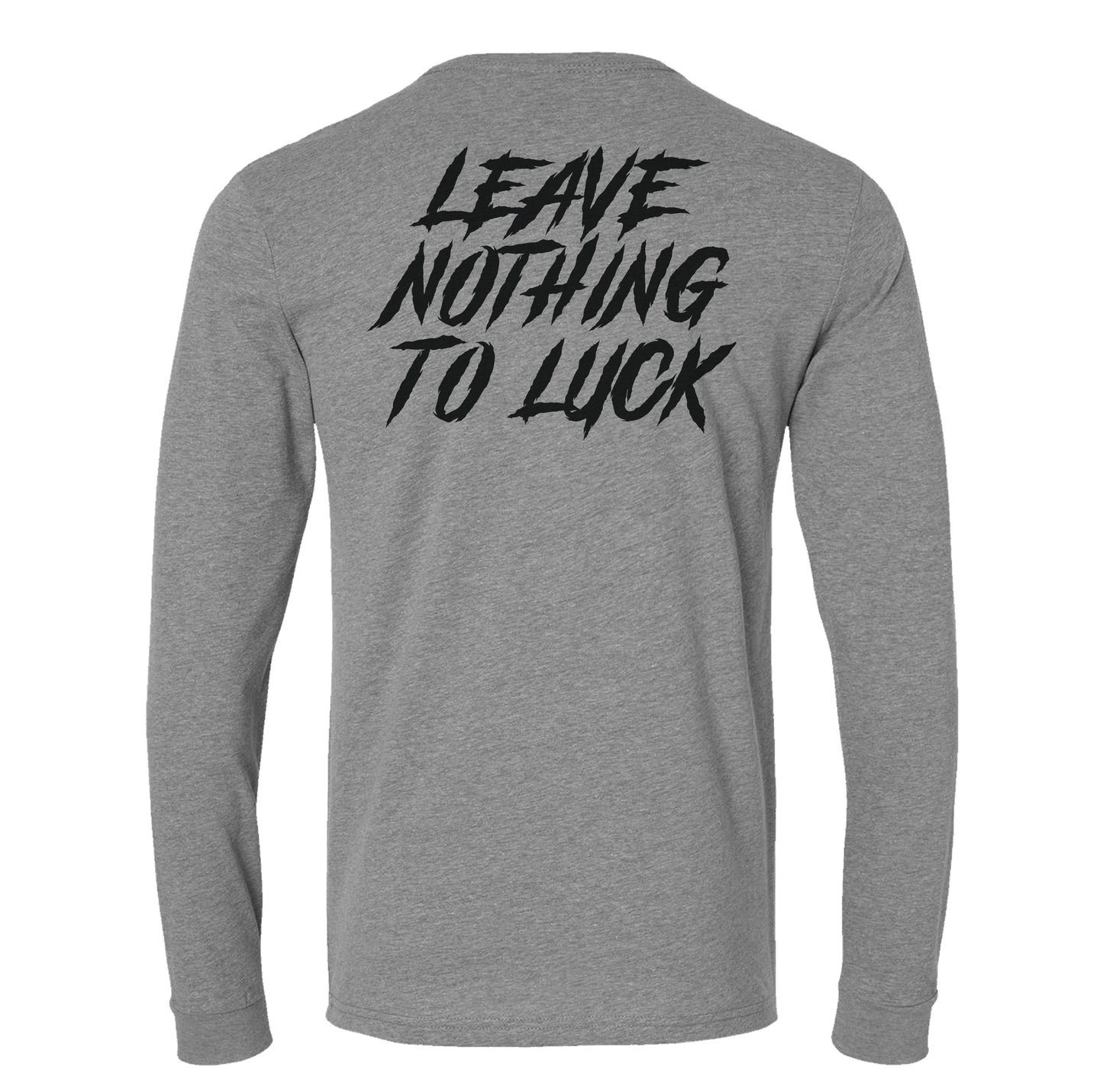 Leave Nothing to Luck Long Sleeve