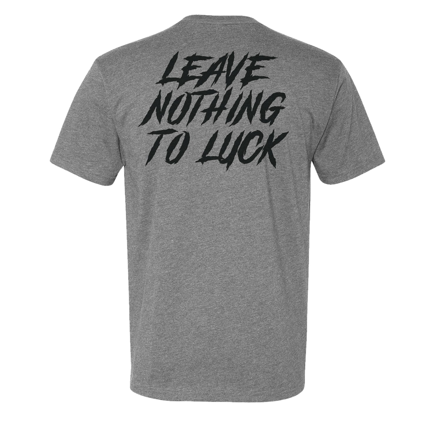 Leave Nothing to Luck Tee
