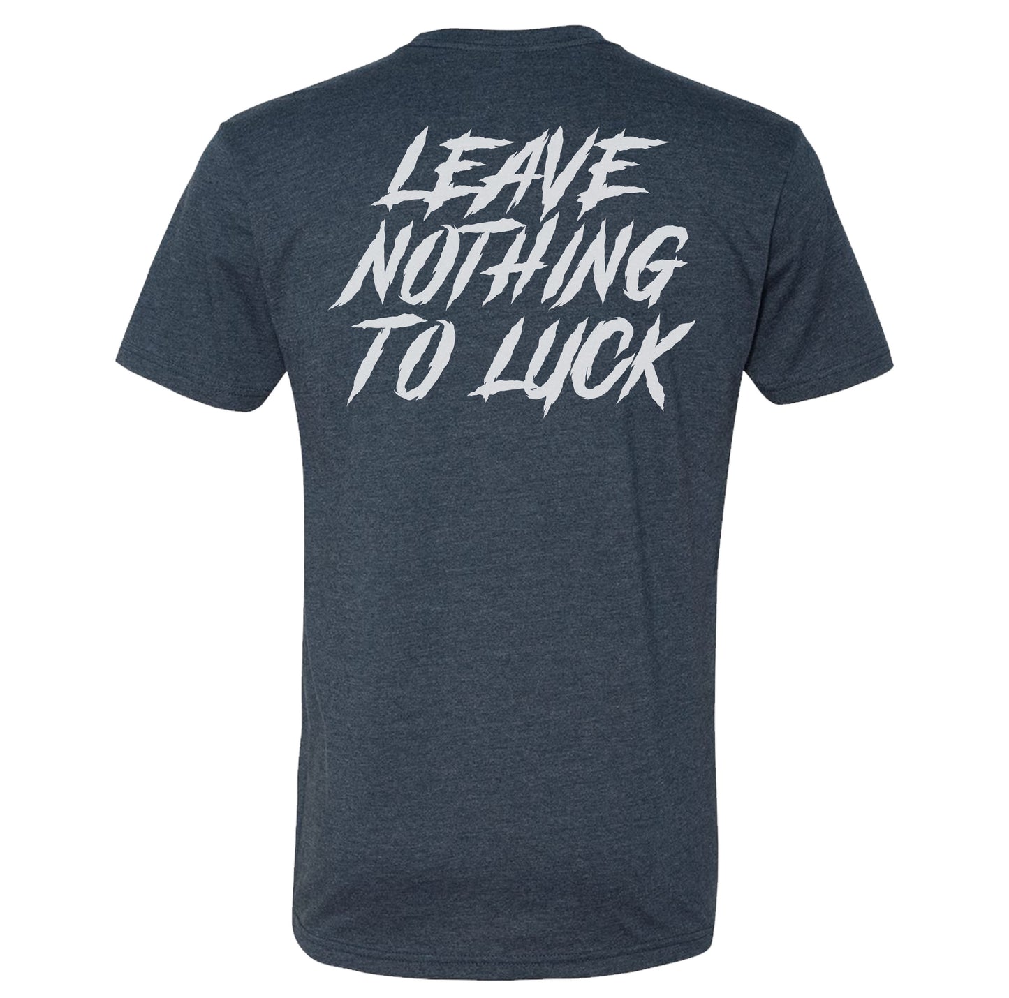 Leave Nothing to Luck Tee